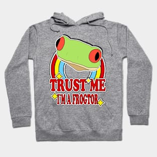 Trust Me I'm a Frogtor Hoodie